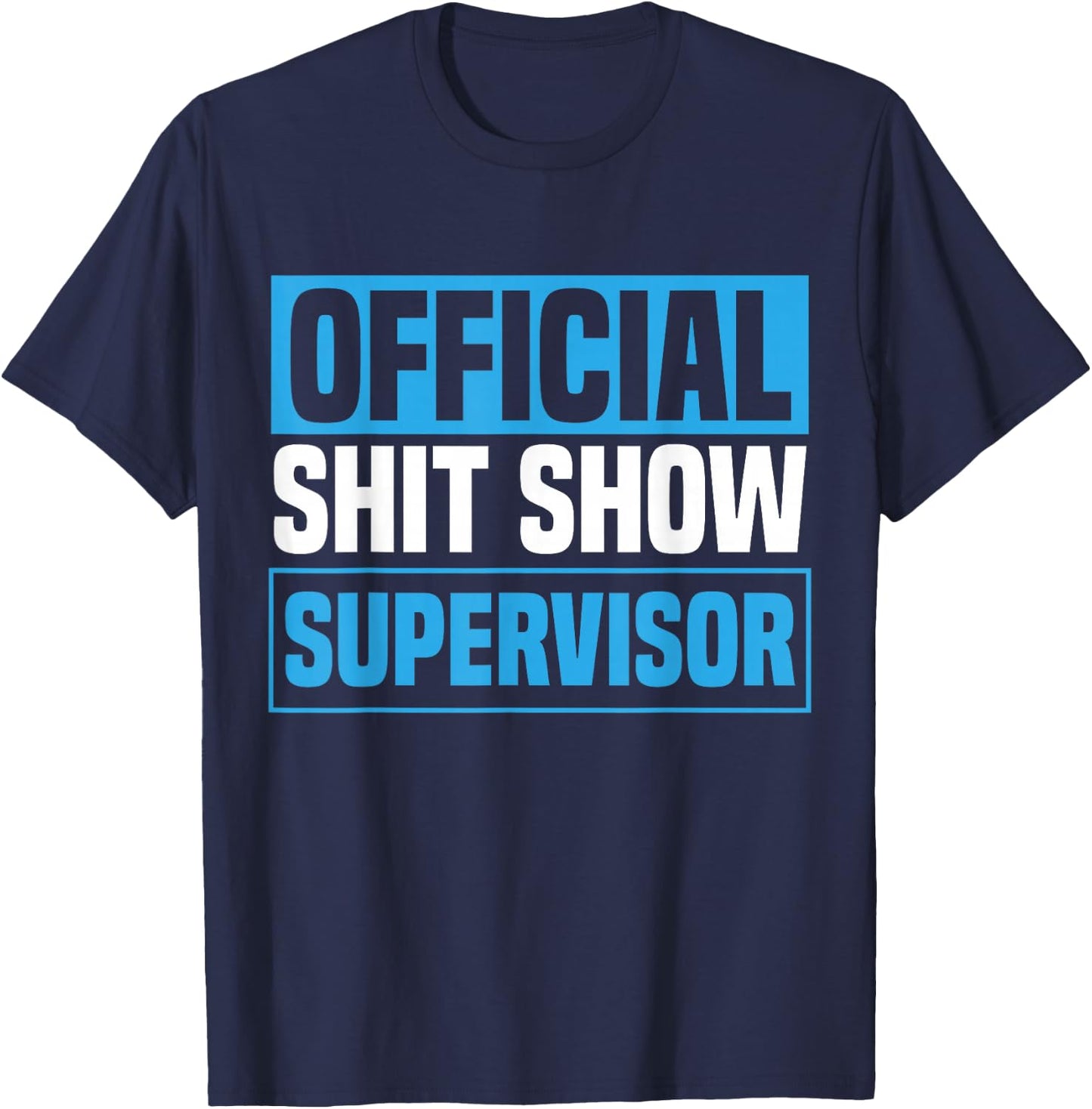 Official Shitshow Supervisor Shit Show Supervisor T-Shirt - T-Shirt | Navy