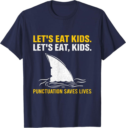 Lets Eat Kids Punctuation Saves Lives Shark Funny Teacher T-Shirt - T-Shirt | Navy