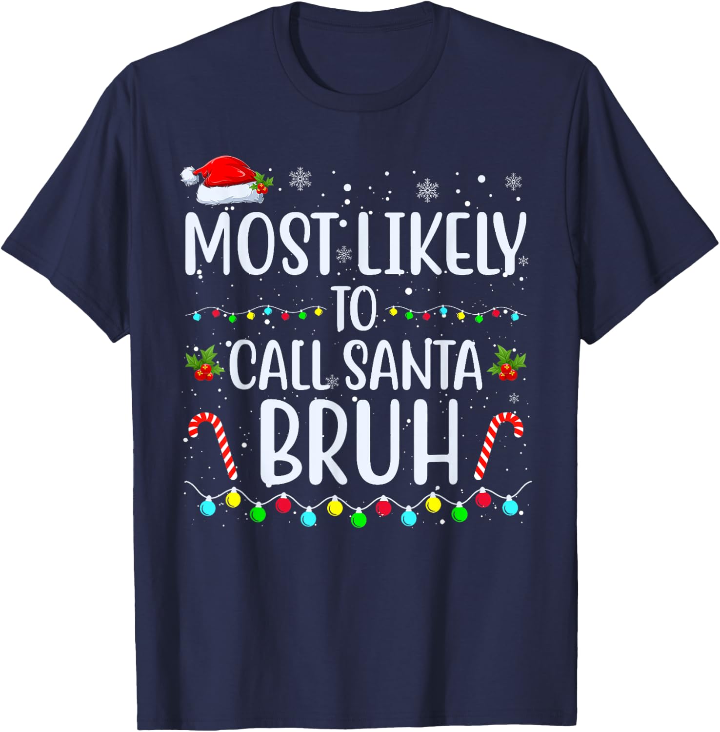 Most Likely To Call Santa Bruh Christmas Men Women Kids T-Shirt - T-Shirt | Navy