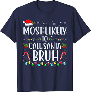 Most Likely To Call Santa Bruh Christmas Men Women Kids T-Shirt - T-Shirt | Navy