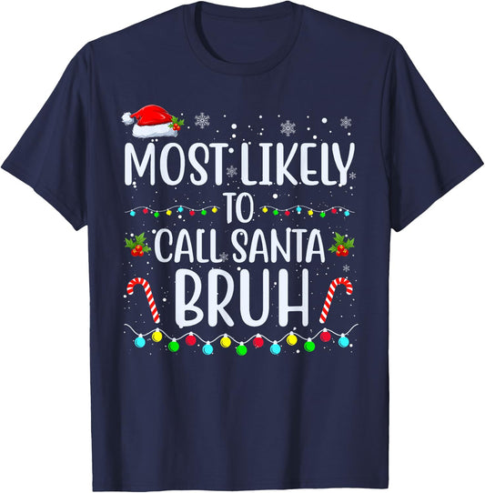 Most Likely To Call Santa Bruh Christmas Men Women Kids T-Shirt - T-Shirt | Navy