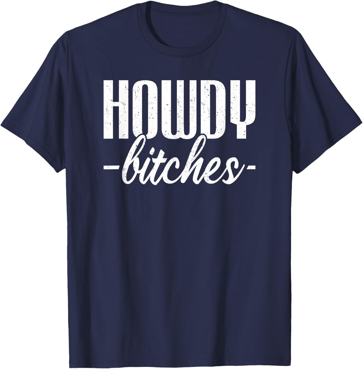Howdy Bitches T-Shirt - T-Shirt | Navy