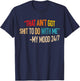That Ain't Got Nothing To Do With Me Quote T-Shirt - T-Shirt | Navy