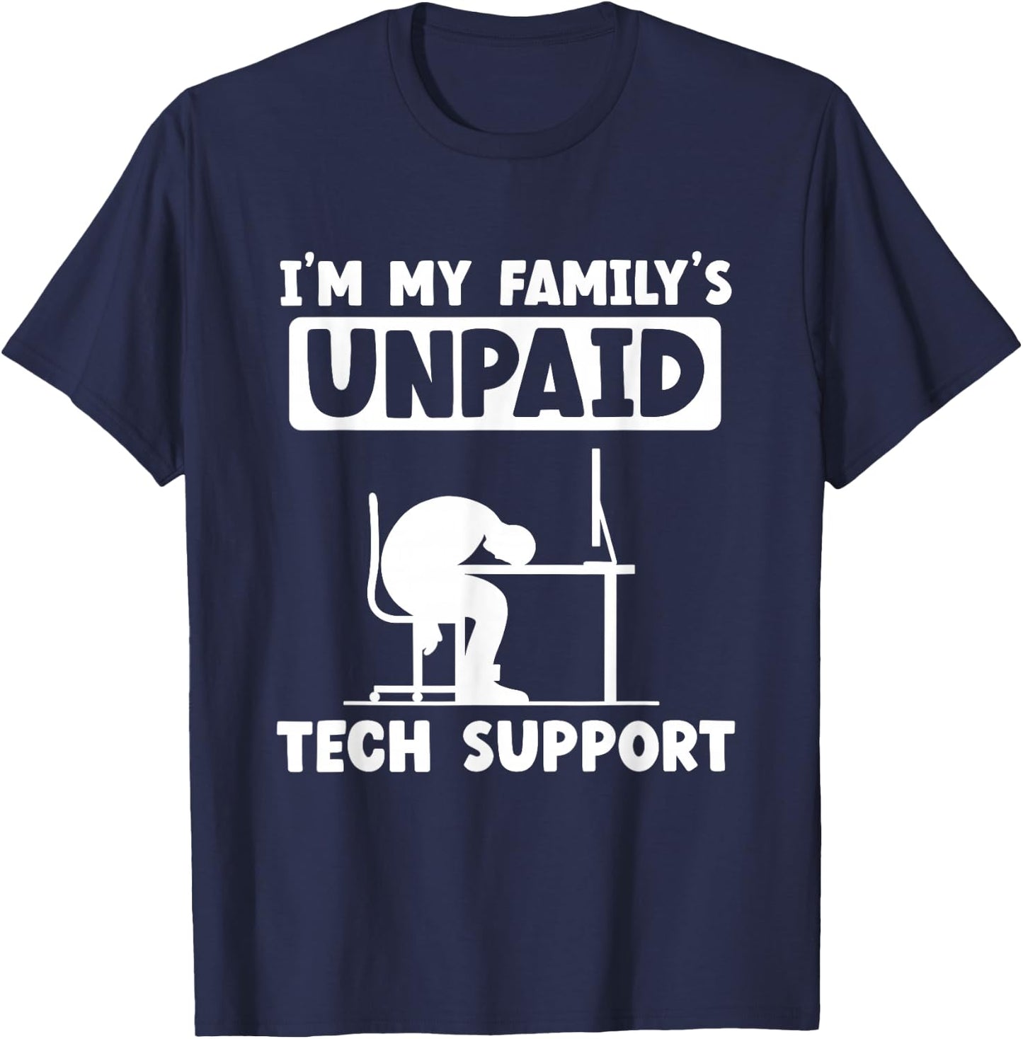 IT Nerd Geek Computer I'm My Family's Unpaid Tech Support T-Shirt - T-Shirt | Navy