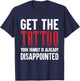 Get the Tattoo Your Family is Already Disappointed T-Shirt - T-Shirt | Navy
