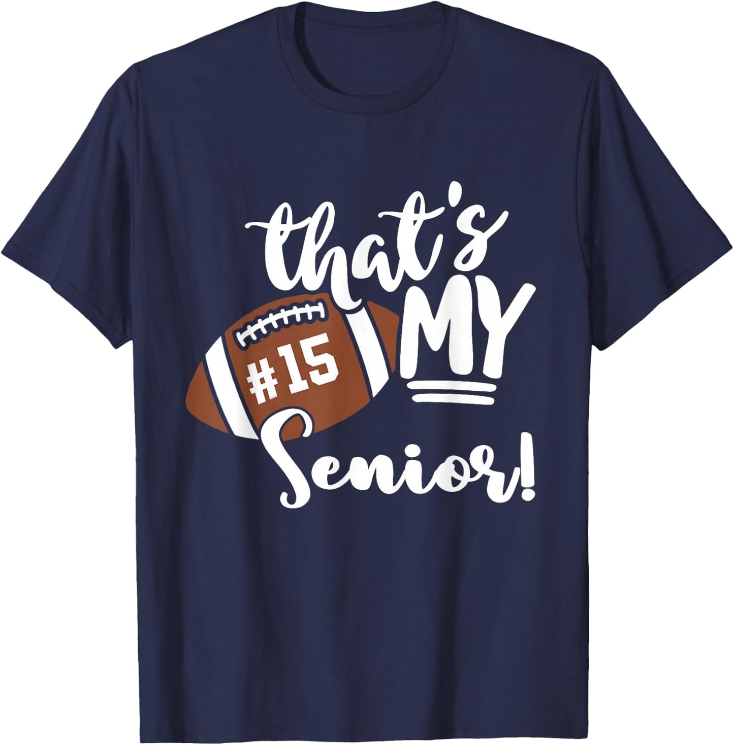 That's My Senior Football 15 Jersey Number Vintage Mom Dad T-Shirt - T-Shirt | Navy