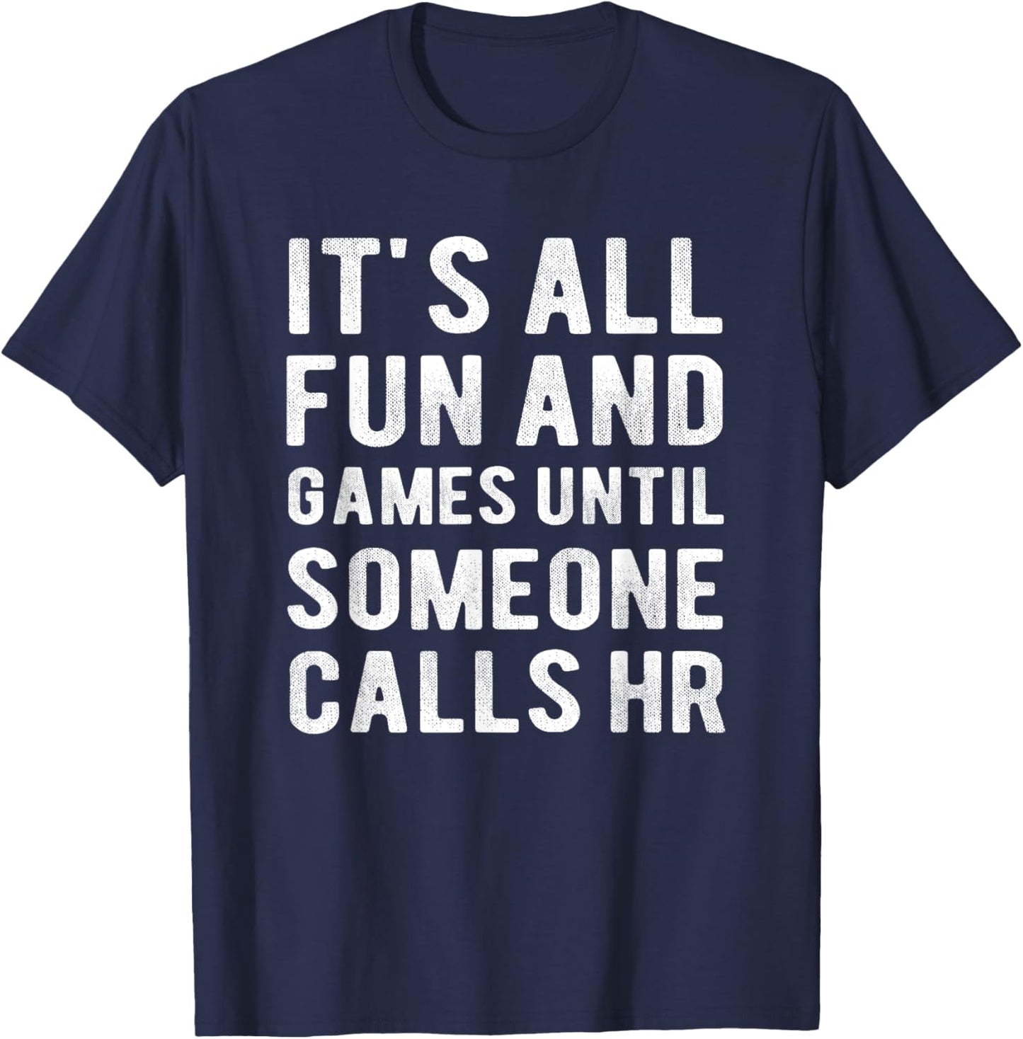 HR Funny It's All Fun And Games HR Quotes Human Resources T-Shirt - T-Shirt | Navy