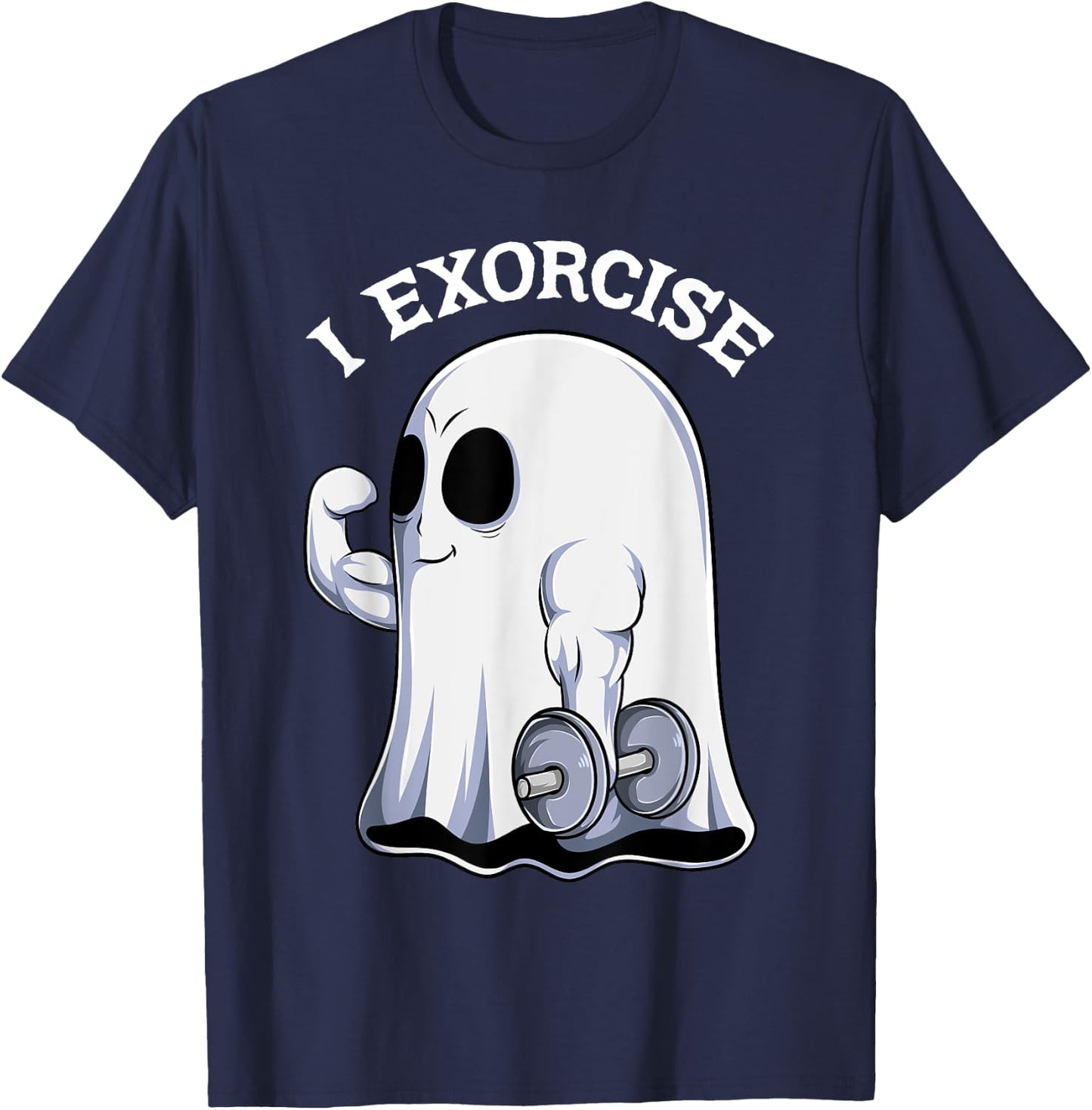 Ghost I Exorcise Funny Gym Exercise Workout Spooky Halloween T-Shirt - T-Shirt | Navy