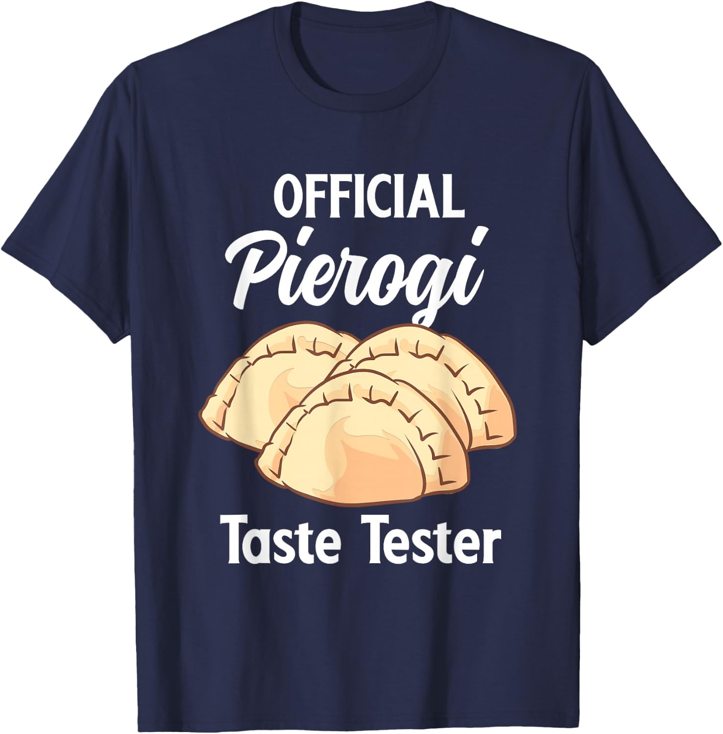 Official Pierogi Taste Tester Polish Food Pierogi T-Shirt - T-Shirt | Navy