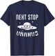 Next Stop Uranus Funny UFO Alien Lover T-Shirt - T-Shirt | Navy