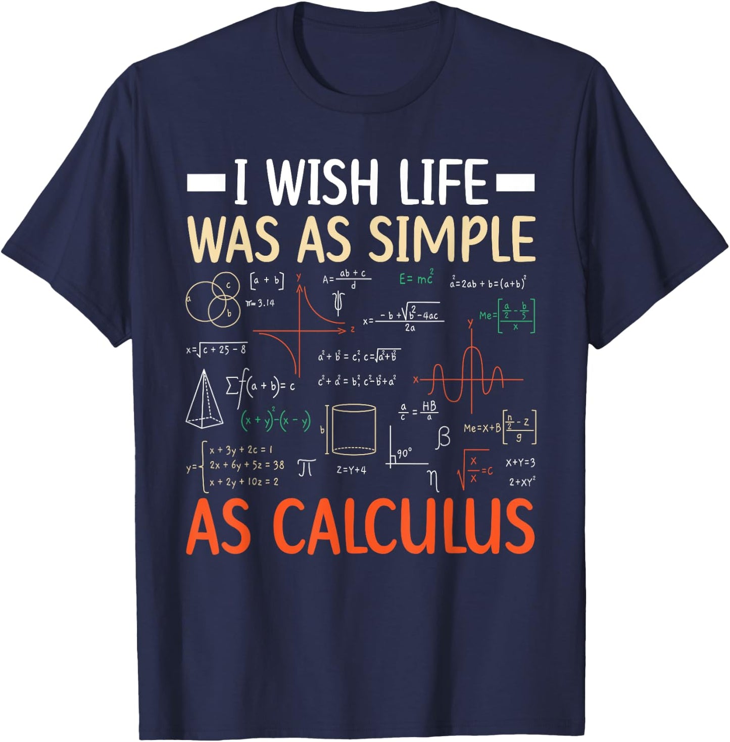 I Wish Life was As Simple As Calculus Math Teacher Men Women T-Shirt - T-Shirt | Navy