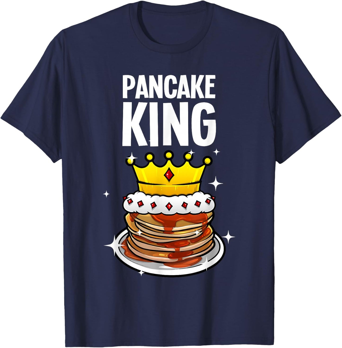 Funny Pancake King Design For Pancake Lover Men Dad Boys T-Shirt - T-Shirt | Navy