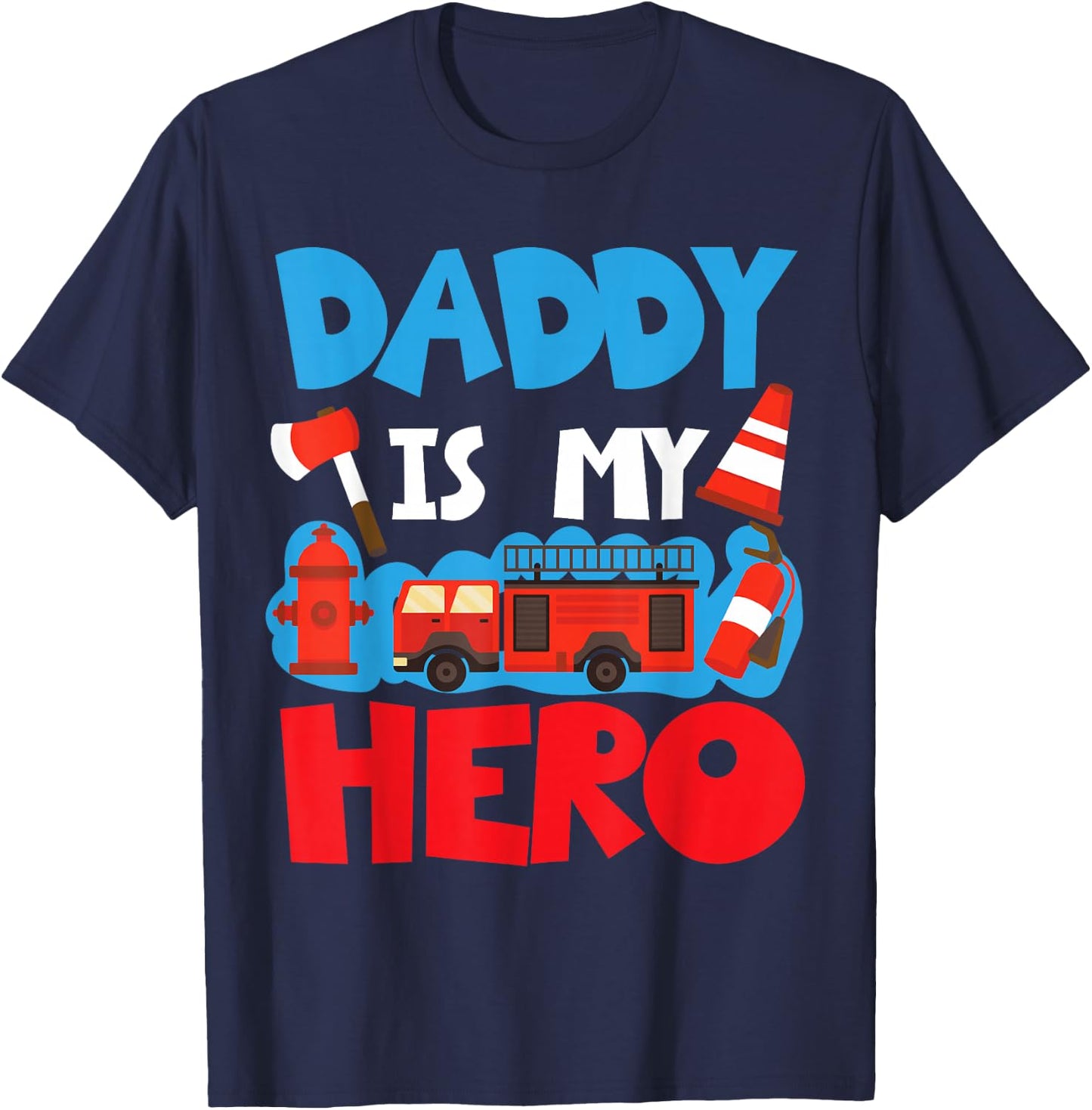 Daddy Is My Hero For Firefighter Kids T-Shirt - T-Shirt | Navy
