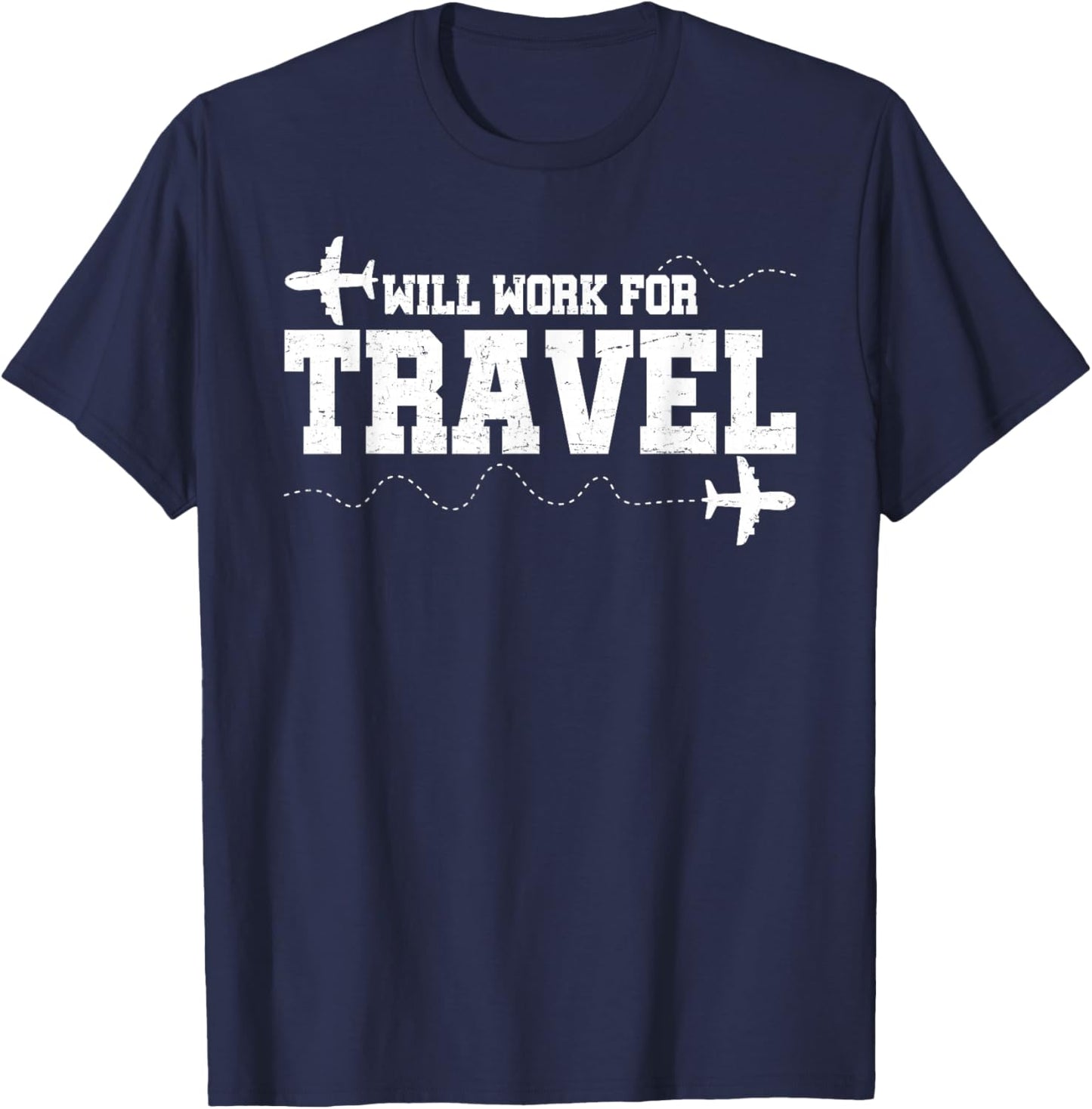 Will Work For Travel Vacation Travel Traveler T-Shirt - T-Shirt | Navy