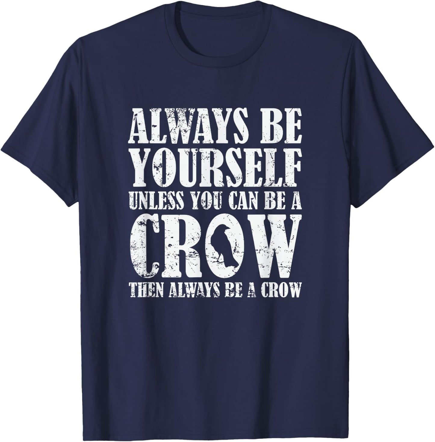 Always be Yourself unless you can be a Crow T-Shirt - T-Shirt | Navy