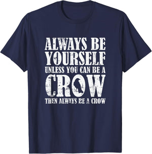 Always be Yourself unless you can be a Crow T-Shirt - T-Shirt | Navy