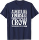 Always be Yourself unless you can be a Crow T-Shirt - T-Shirt | Navy