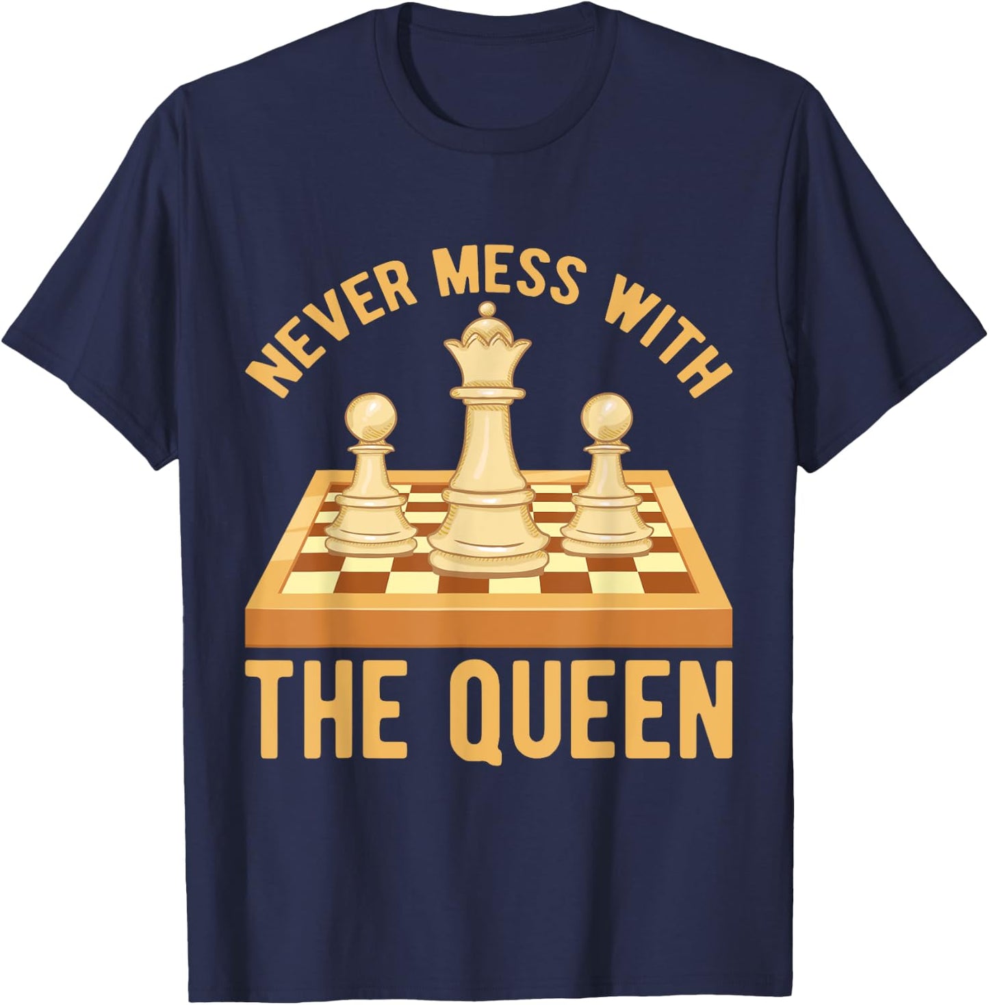 Never Mess With The Queen, Chess Players Costume Chess T-Shirt - T-Shirt | Navy