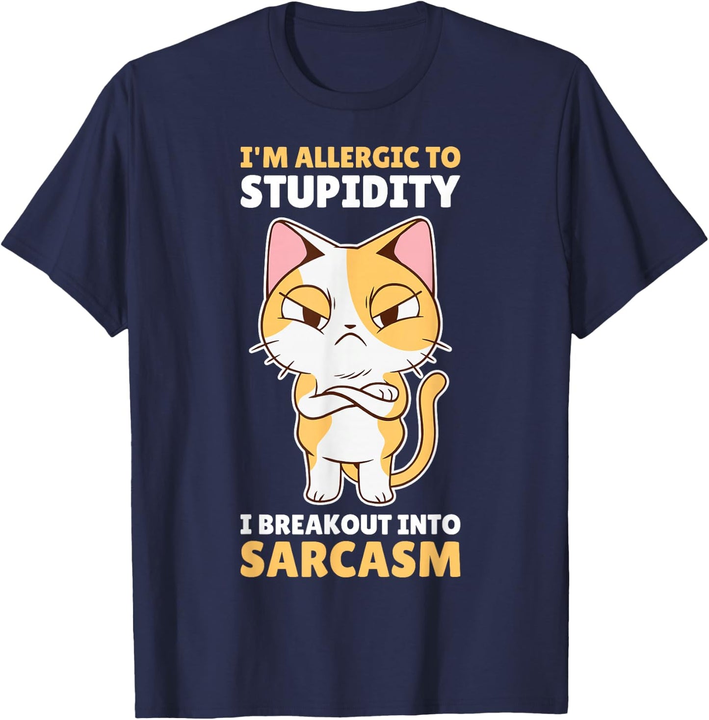 Im Allergic To Stupidity I Breakout Into Sarcasm T-Shirt - T-Shirt | Navy