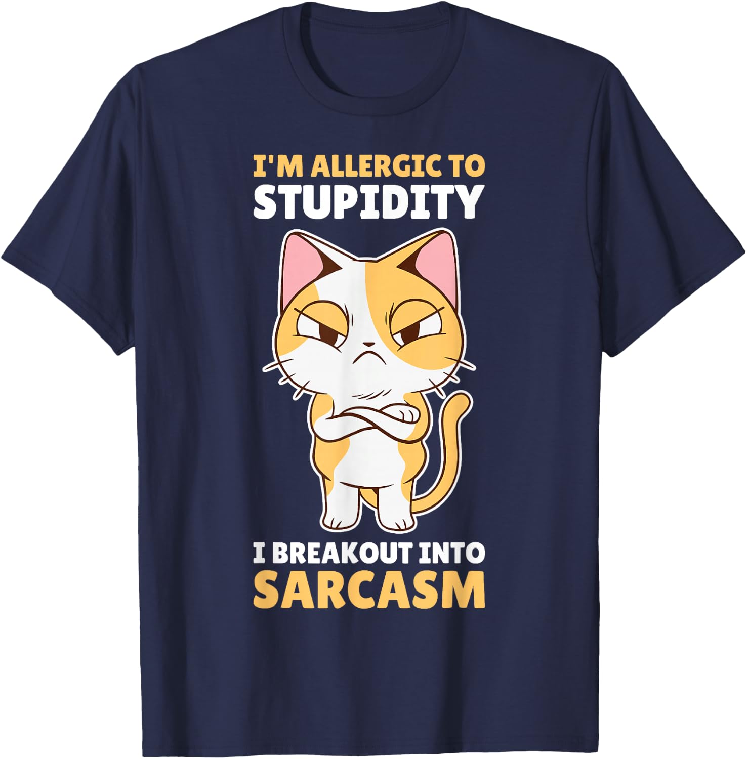 Im Allergic To Stupidity I Breakout Into Sarcasm T-Shirt - T-Shirt | Navy