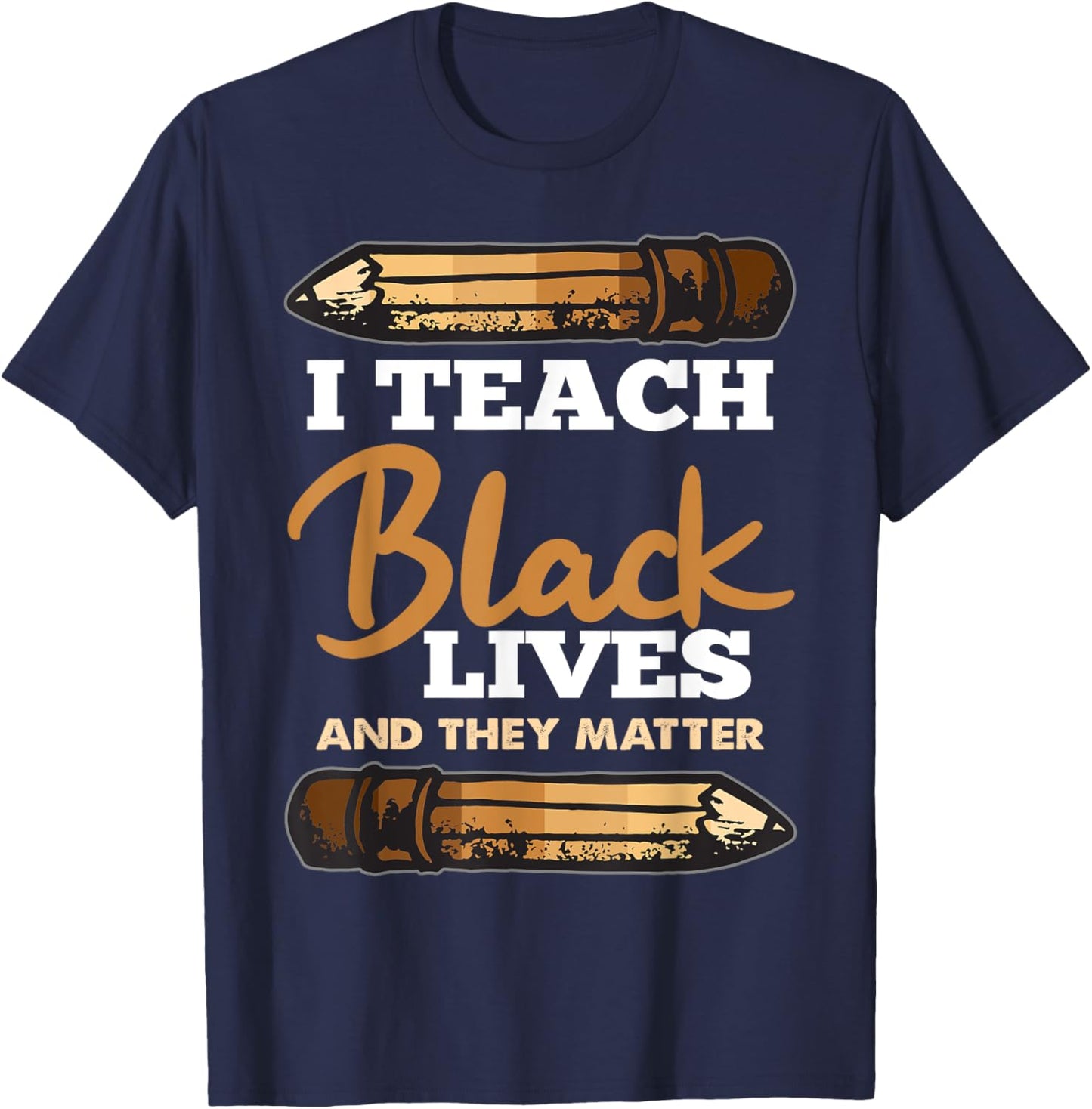 I Teach Black Lives And They Matter Black History Teacher Women Girls Kids T-Shirt - T-Shirt | Navy