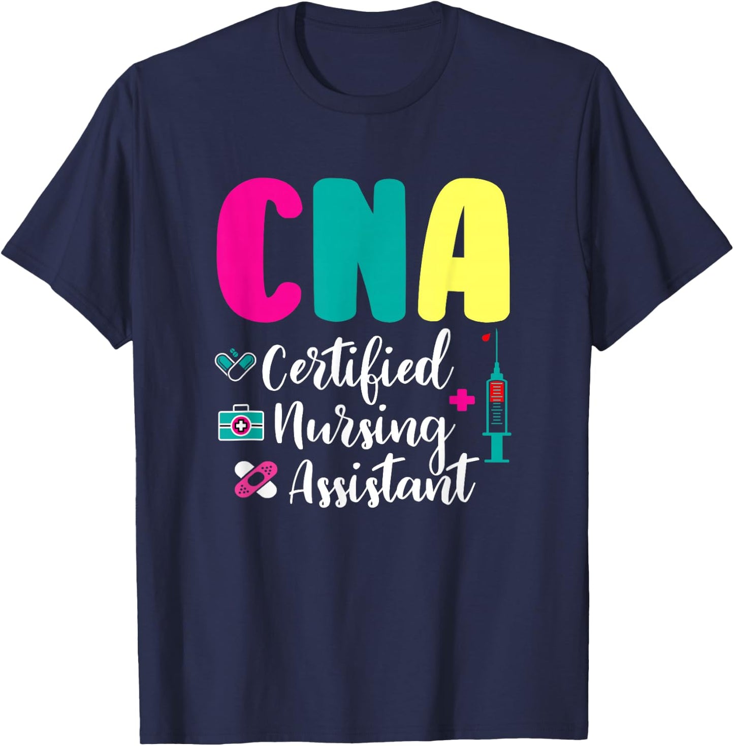Unique Medical CNA Certified Nursing Assistant Colorful Nurse Appreciation T-Shirt - T-Shirt | Navy