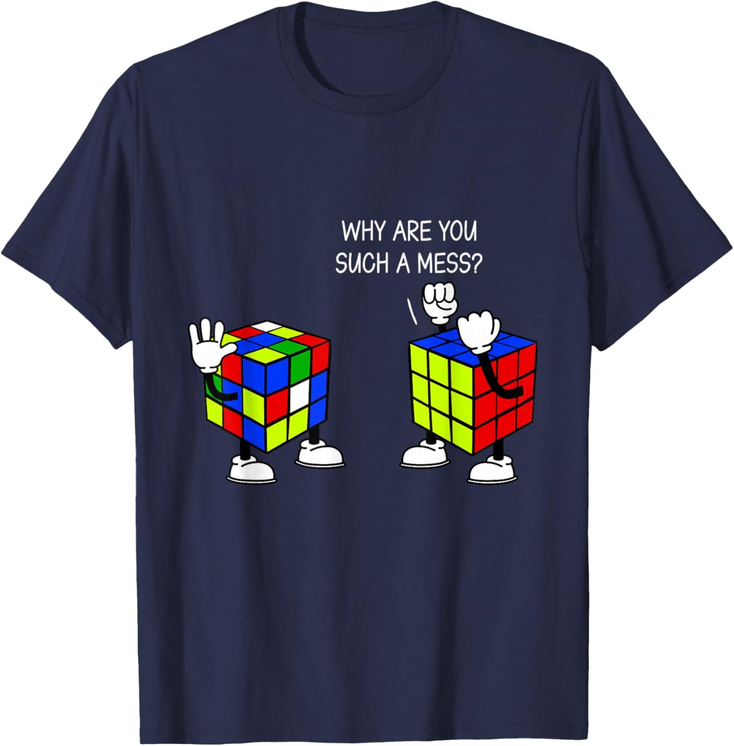 Why Are You Such A Mess Funny Speed Cubing T-Shirt - T-Shirt | Navy