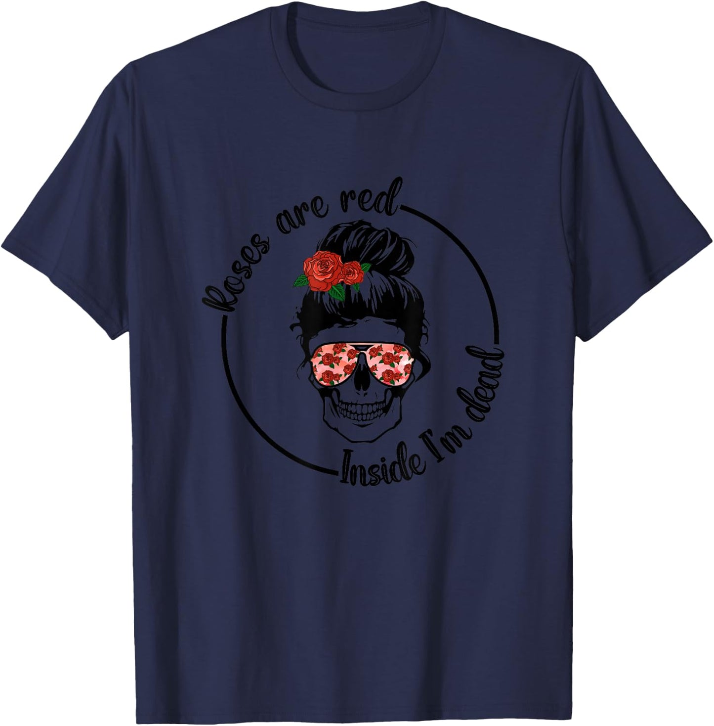 Roses Are Red Inside I'm Dead T-Shirt - T-Shirt | Navy
