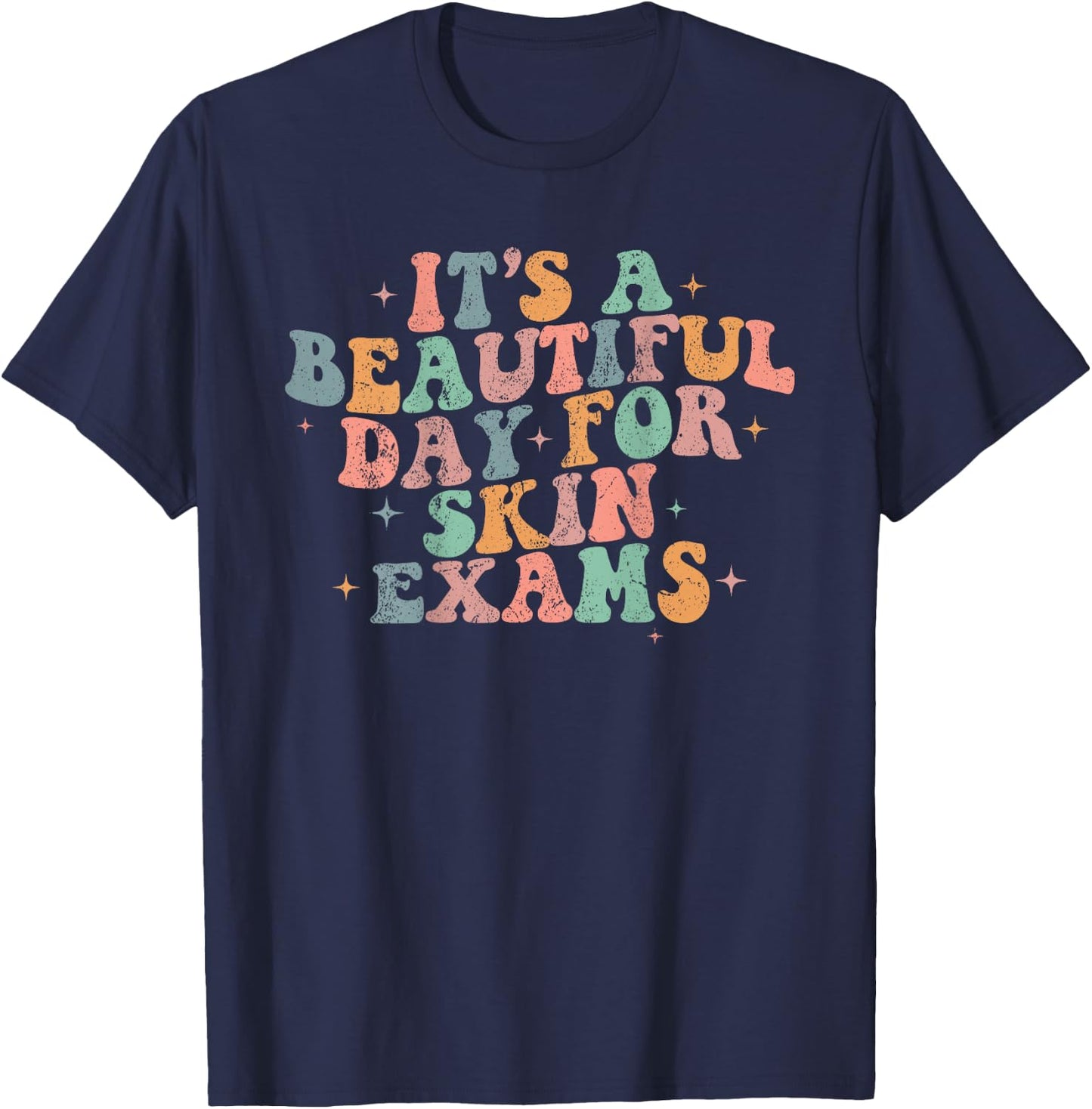Vintage It's A Beautiful Day For Skin Exams Dermatology T-Shirt - T-Shirt | Navy
