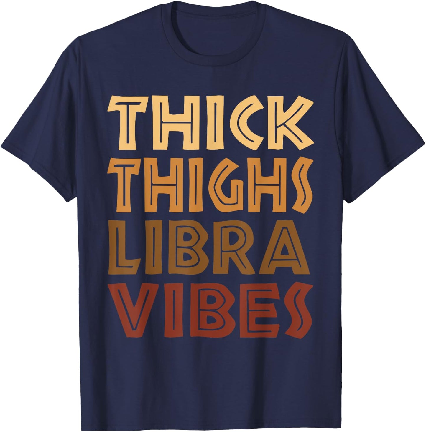 Thick Thighs Libra Vibes Melanin Black Women Horoscope T-Shirt - T-Shirt | Navy