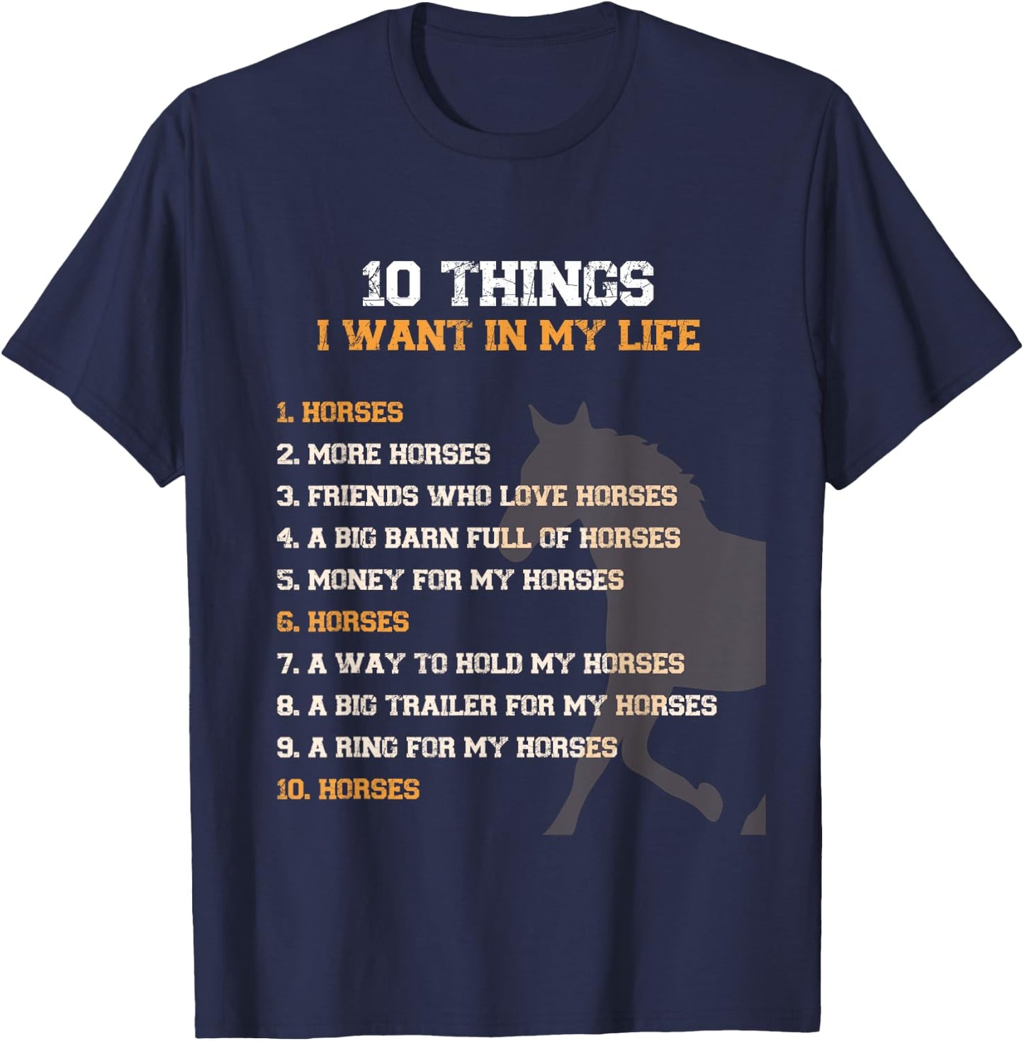 Funny 10 Things I Want In My Life Horses More Horses Graphic T-Shirt - T-Shirt | Navy