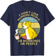 I Don't Like Morning People Or Mornings Or People Dog Men Women T-Shirt - T-Shirt | Navy