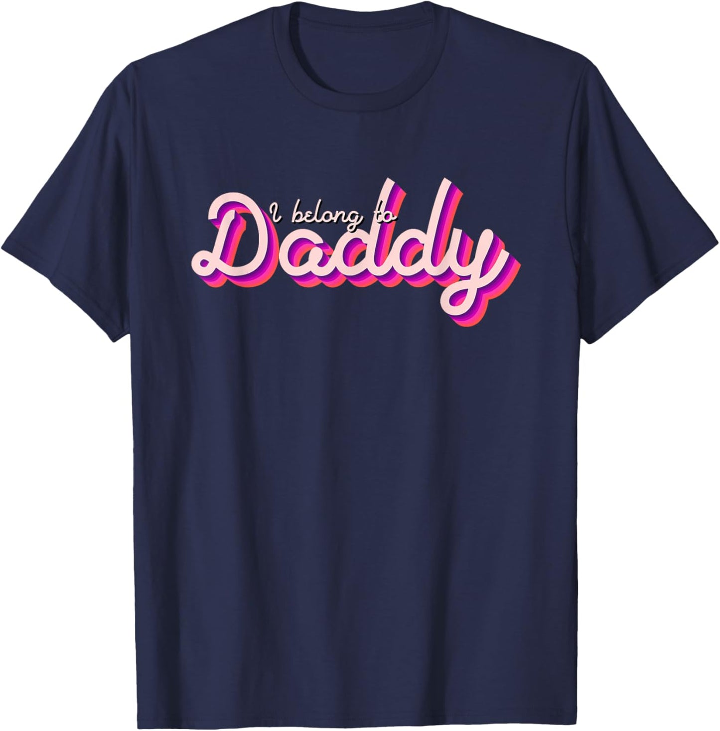 I Belong To Daddy T-Shirt - T-Shirt | Navy