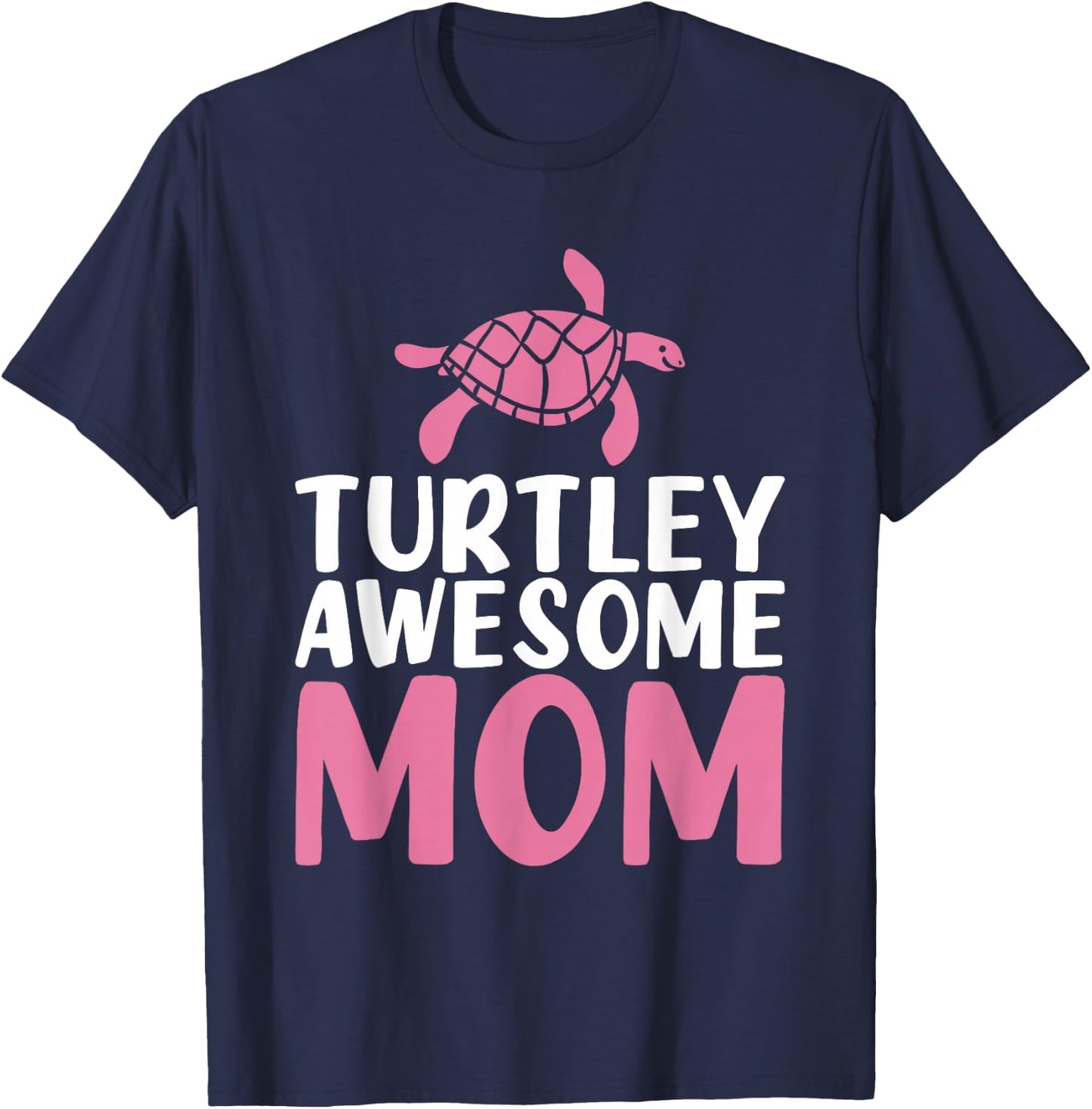 Turtley awesome Mom Cute Sea Turtle Lover T-Shirt - T-Shirt | Navy