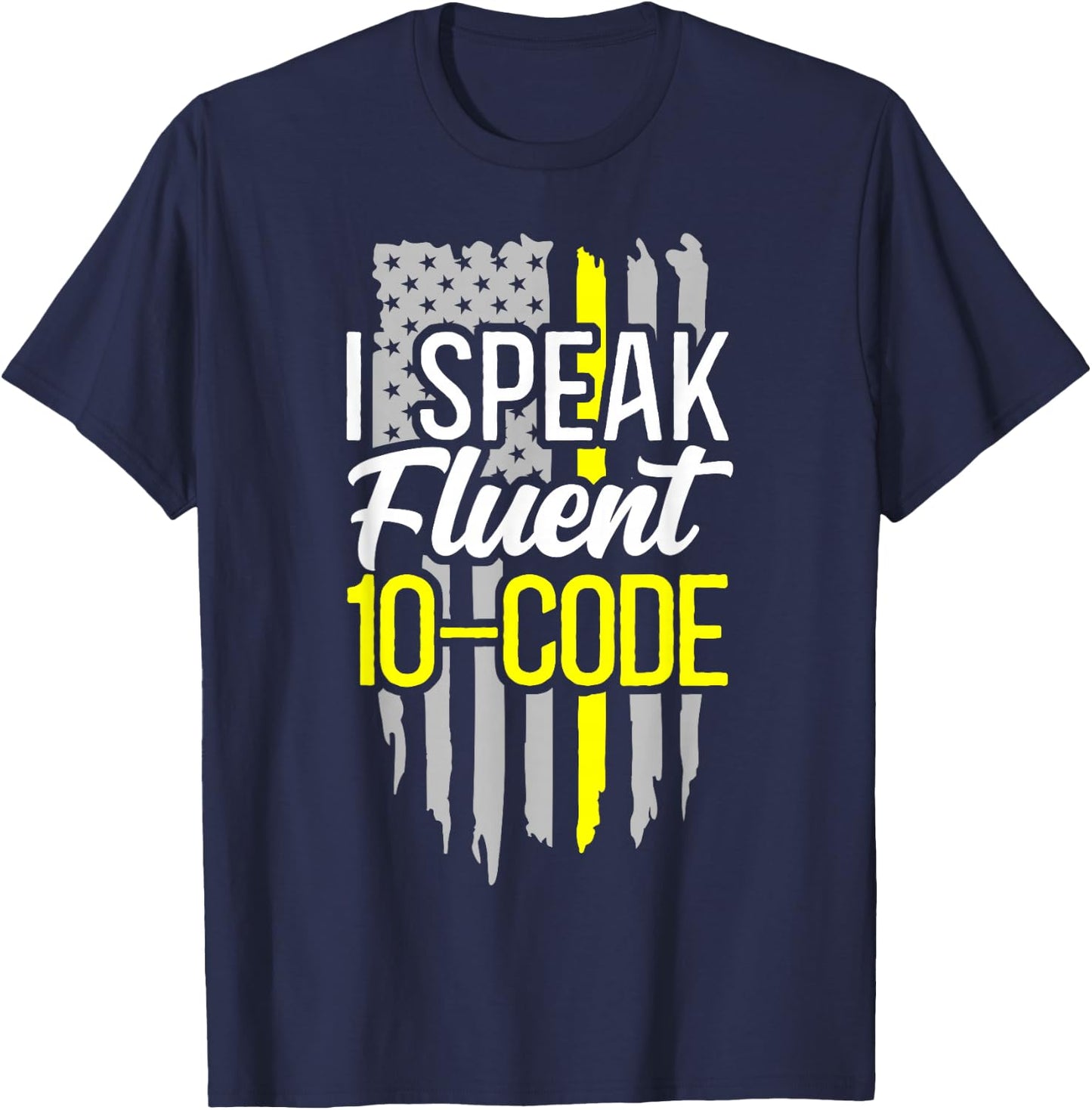 911 Dispatcher Thin Gold Yellow Line American Flag I Speak T-Shirt - T-Shirt | Navy