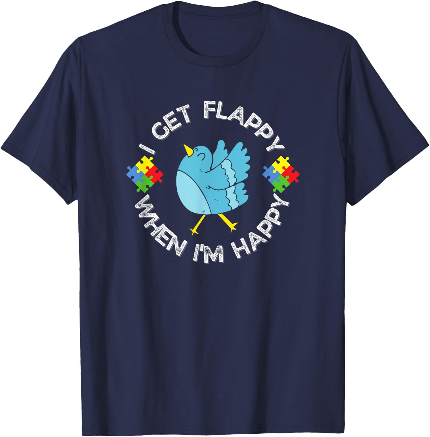 Autism Awareness I Get Flappy When I'm Happy Bird T-Shirt - T-Shirt | Navy