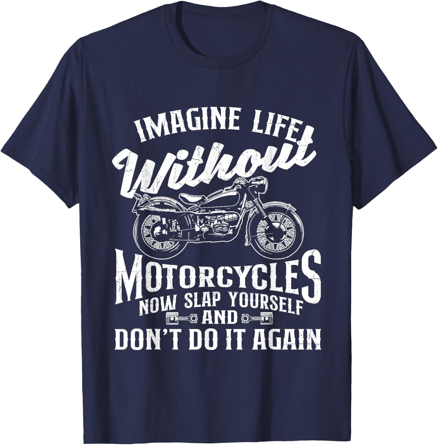 Imagine Life Without Motorcycles - Biker Motorcycling Rider T-Shirt - T-Shirt | Navy