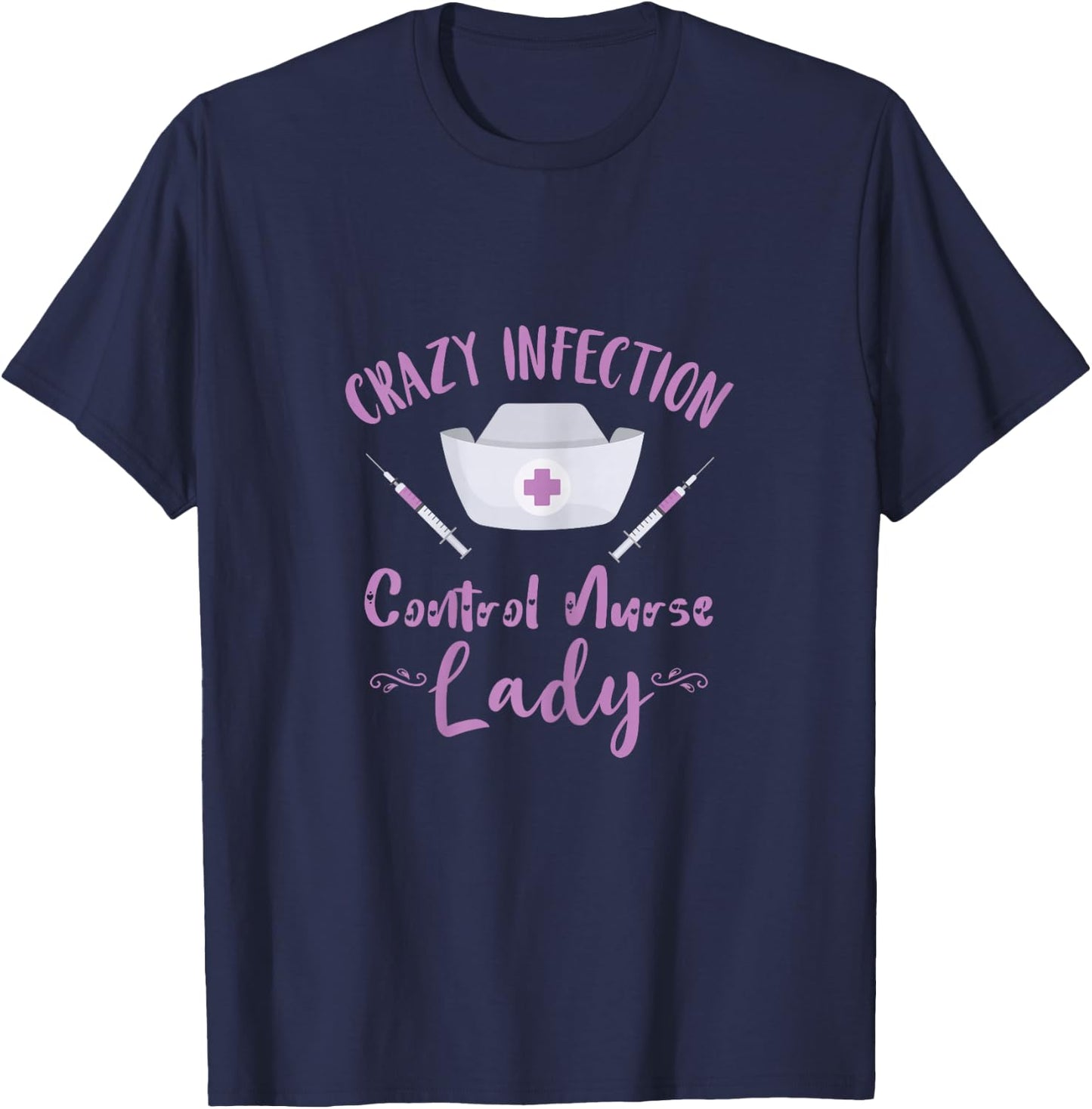 Crazy Infection Control Nurse Lady Needle Nursing Medical T-Shirt - T-Shirt | Navy