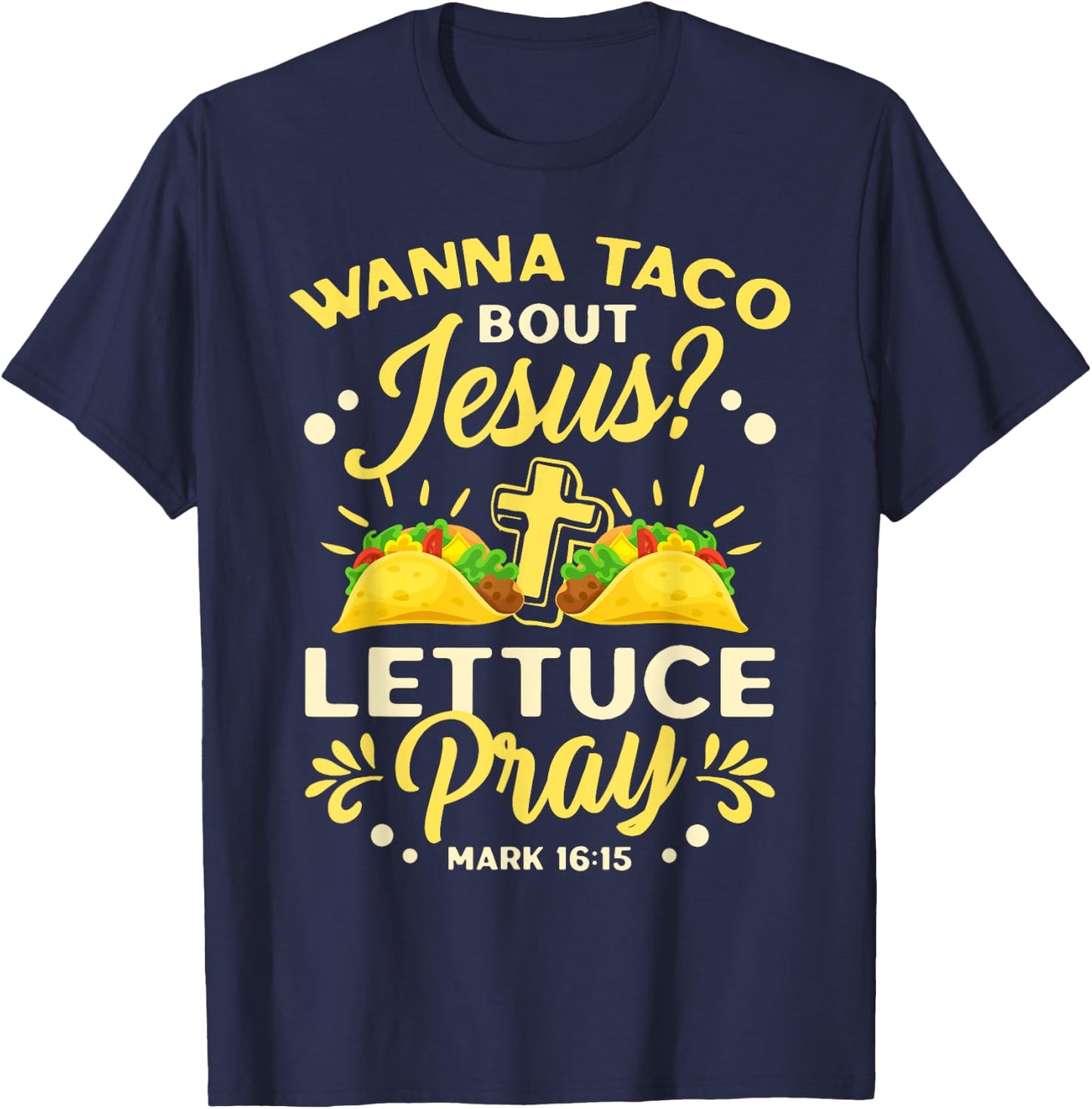 Wanna Taco Bout Jesus Lettuce Pray Cinco De Mayo T-Shirt - T-Shirt | Navy
