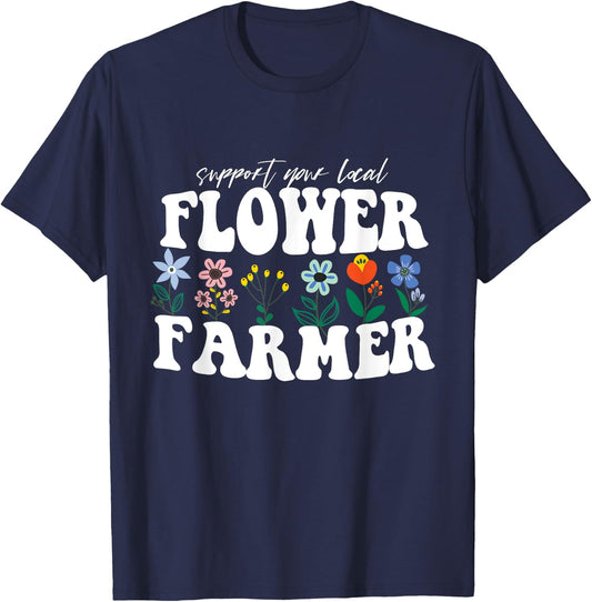 Support Your Local Flower Farmer Fresh Flower Market Florist T-Shirt - T-Shirt | Navy