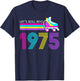 Lets Roll 1975 Birthday 47 Year Old Roller Skate 80s Turning T-Shirt - T-Shirt | Navy