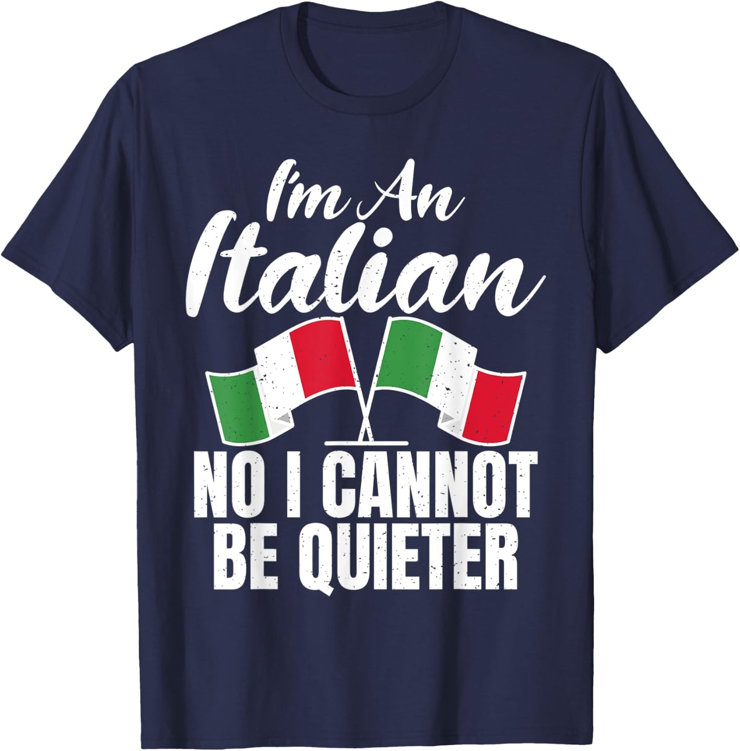 Italian Flag Im an Italian no i cannot be quieter Italian T-Shirt - T-Shirt | Navy