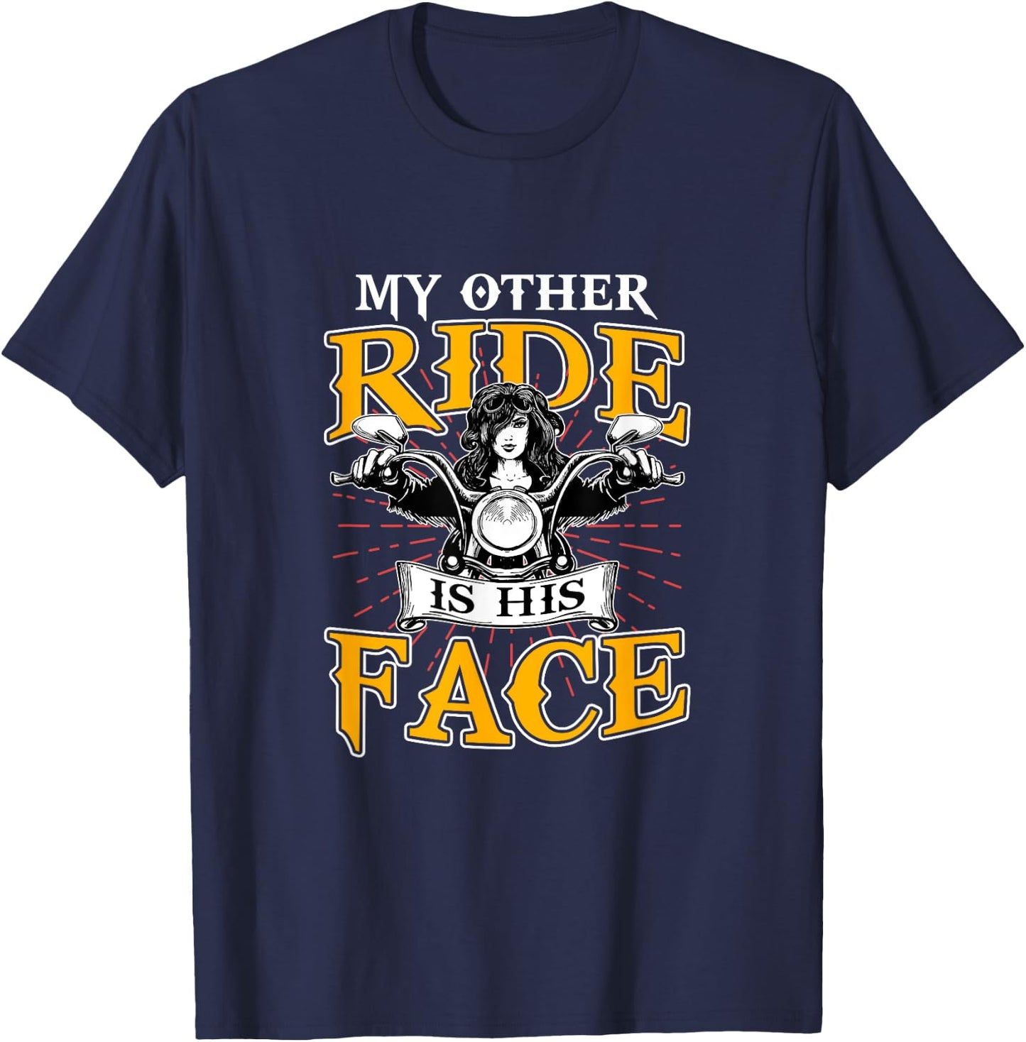 My Other Ride Is His Face Biker Wife Motorcycle Riding Lover T-Shirt - T-Shirt | Navy