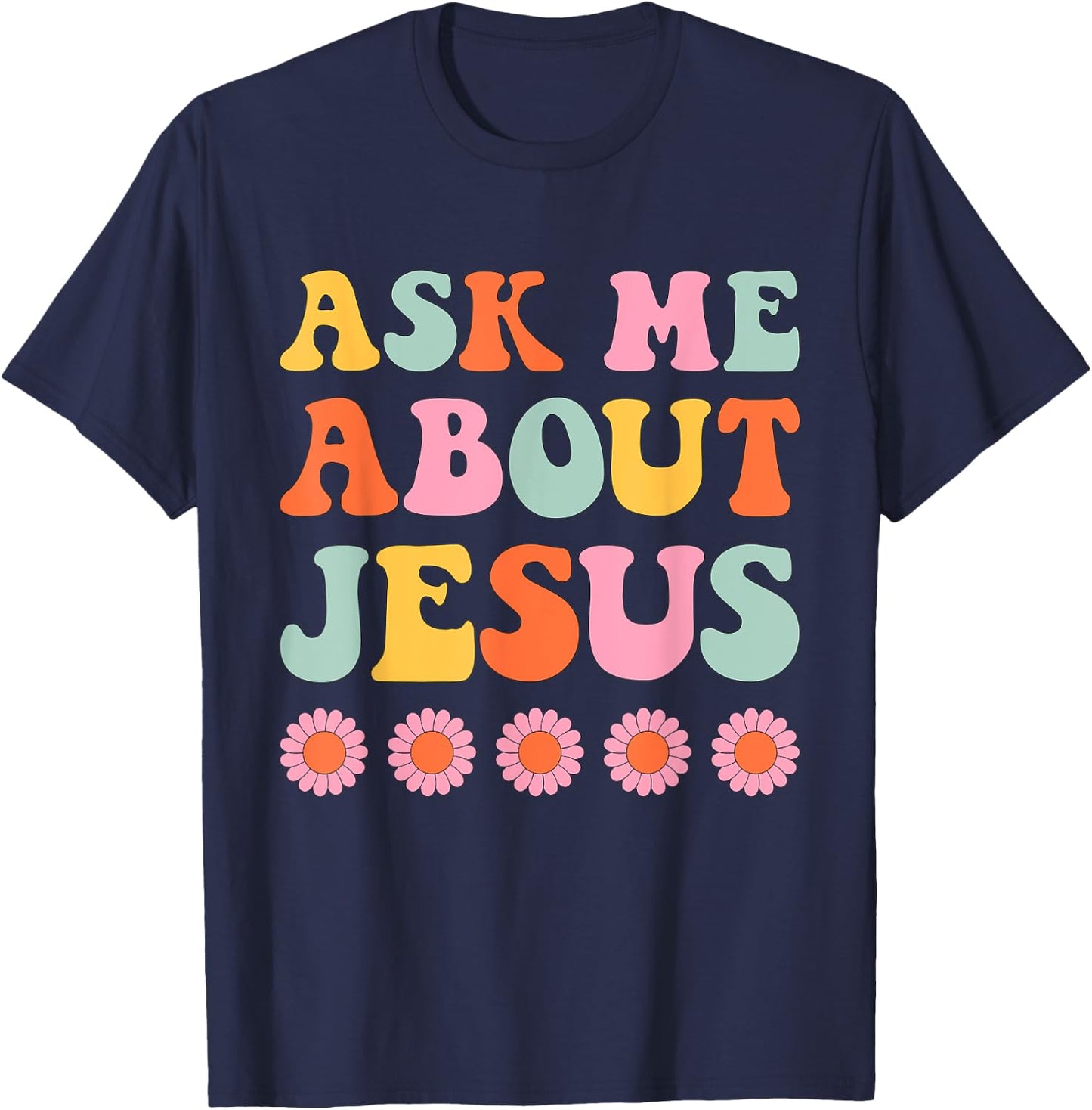 Ask Me About My Jesus Christian Faith Retro Groovy T-Shirt - T-Shirt | Navy