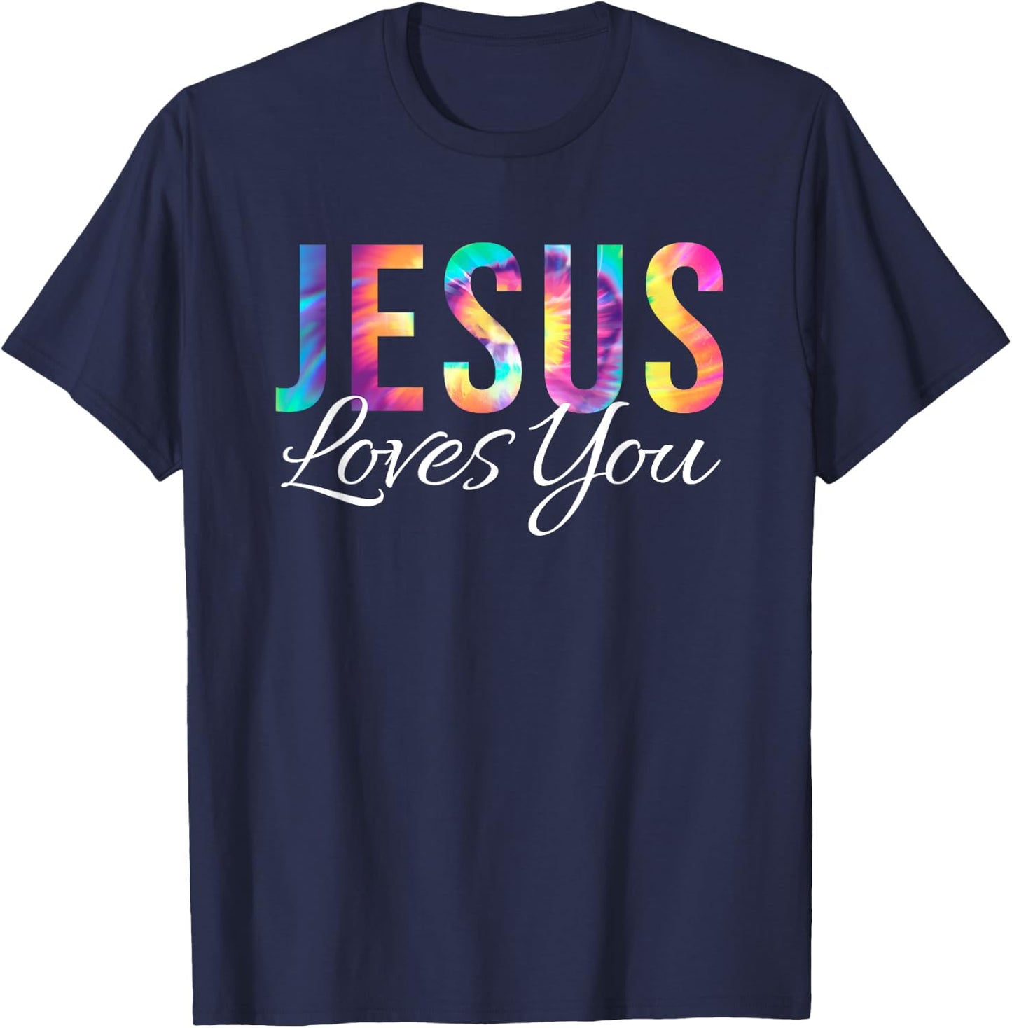 God Loves You Bible Verse Christian Faith Jesus Tie Dye God T-Shirt - T-Shirt | Navy