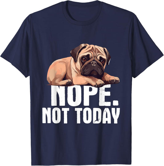 Funny Pug Shirts - Nope Not Today Pug Lover Dog Owner Pet Trainer Breeder -Adults Black Short Sleeve Cotton Blend Casual Novelty Small T-Shirt - T-Shirt | Navy