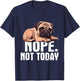 Funny Pug Shirts - Nope Not Today Pug Lover Dog Owner Pet Trainer Breeder -Adults Black Short Sleeve Cotton Blend Casual Novelty Small T-Shirt - T-Shirt | Navy