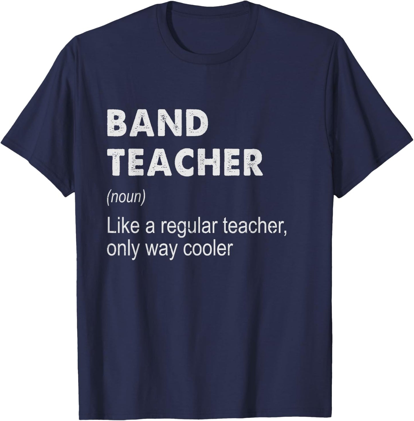 Band Teacher Definition - Funny Teaching School Teacher Gift T-Shirt - T-Shirt | Navy
