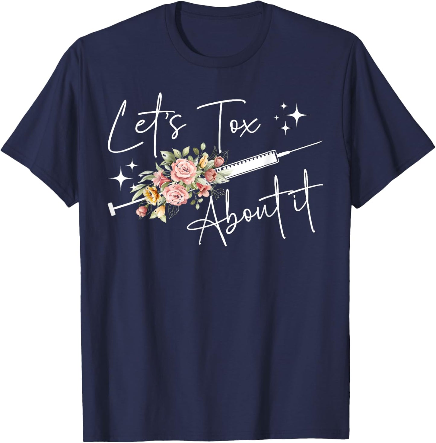 Let's Tox About It Nurse Injector Aesthetic Nurse Injector T-Shirt - T-Shirt | Navy