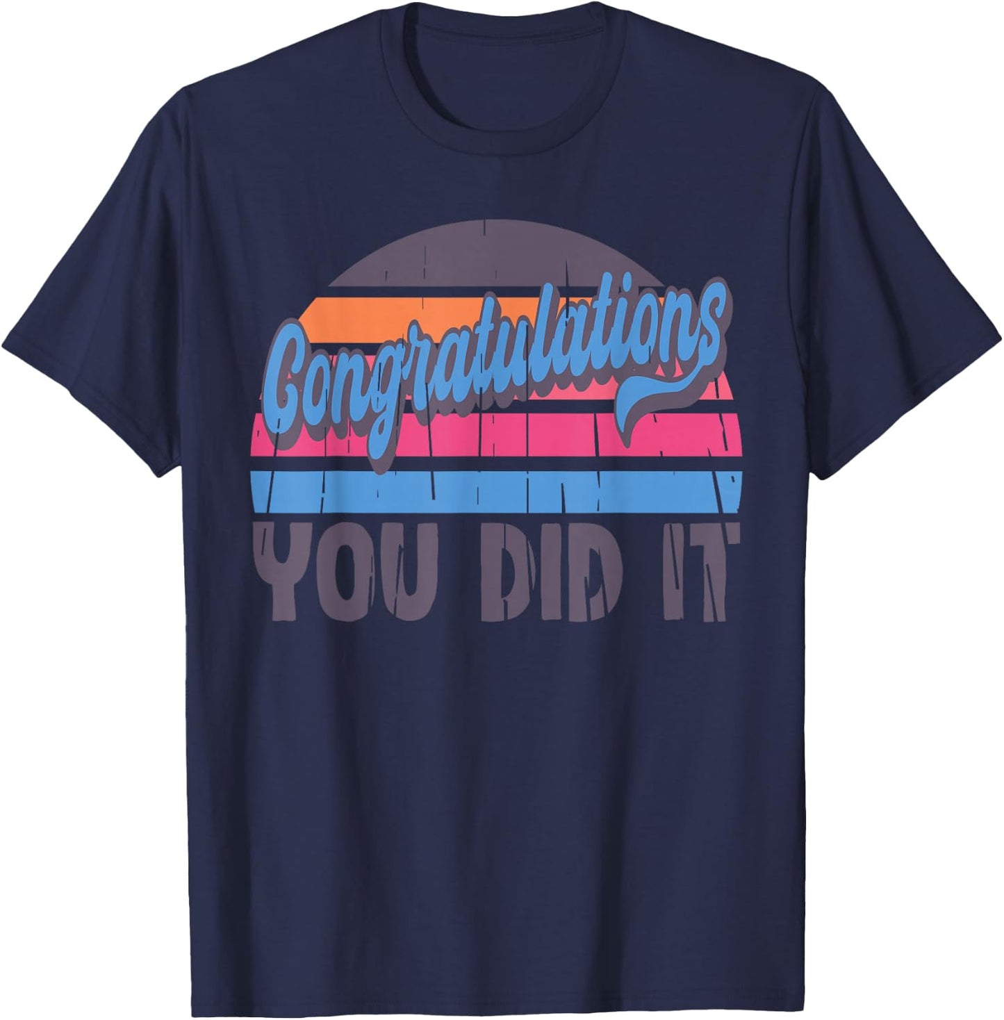 Congratulations You Did It, Vintage Graduation Promotion T-Shirt - T-Shirt | Navy
